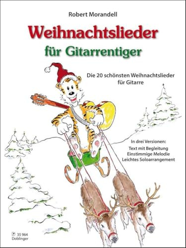 Weihnachtslieder für Gitarrentiger: Die 20 schönsten Weihnachtslieder für Gitarre in je 3 Versionen: Die 20 schönsten Weihnachtslieder für Gitarre in ... einstimmige Melodie, leichtes Soloarrangement