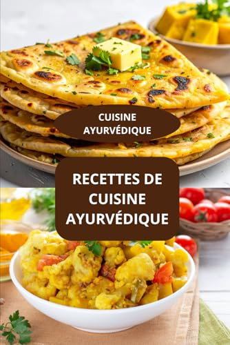 RECETTES DE CUISINE AYURVÉDIQUE: CUISINE AYURVÉDIQUE - Alimentation ayurvédique - Cuisine détox ayurvédique