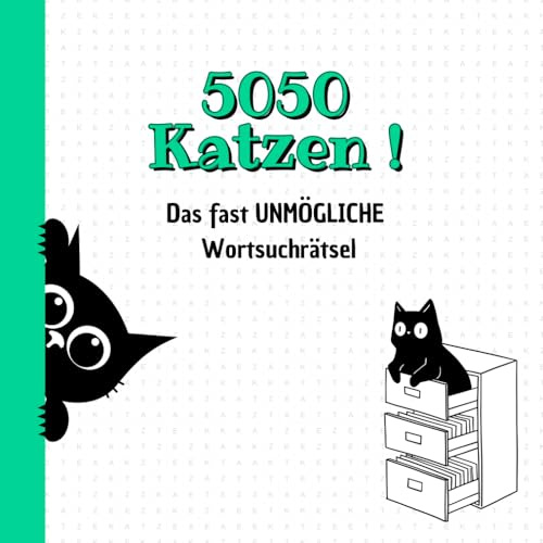 5050 Katzen – Finde sie alle! Das fast unmögliche Wortsuchrätsel für Katzenliebhaber: Wörtersuche Rätselbuch für Erwachsene und Senioren
