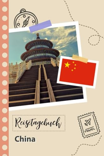 Reisetagebuch zum Ausfüllen - China: Ein Lustiger Reisetagebuch zum selberschreiben für Ihre Reise nach China für Paare, Männer und Frauen mit Anregungen und Checklisten.