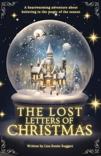 The Lost Letters of Christmas: A heartwarming and mysterious adventure about friendship, hope and believing in the magic of the season! (The Lost Christmas Collection)