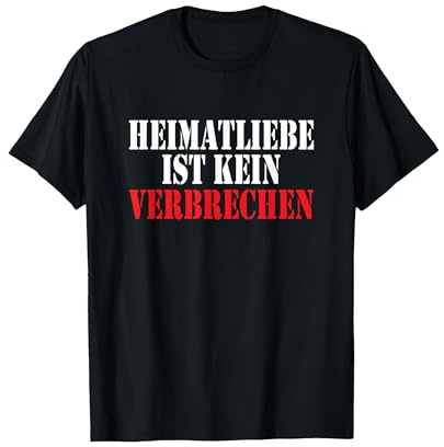 Heimatliebe Ist Kein Verbrechen Deutschland German Deutscher T-Shirt