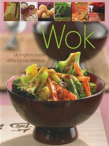 Wok. Le migliori ricette della cucina orientale.