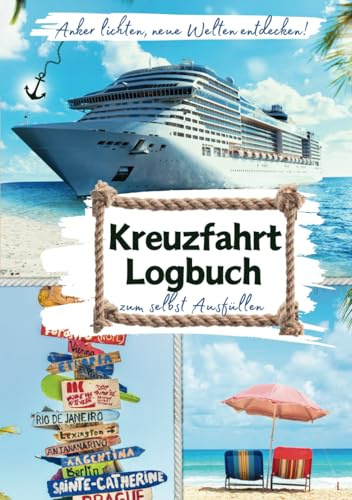 Anker lichten, neue Welten entdecken! KREUZFAHRT LOGBUCH zum selbst Ausfüllen: Designstarkes Reise-Tagebuch, das Ihre Erlebnisse mit Stil festhält | Ideales Zubehör für Ihre Schiffsreise