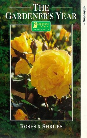 The Gardener's Year: Roses & Shrubs [VHS]