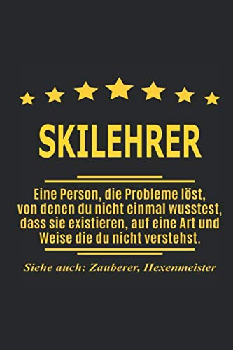 Skilehrer Eine Person, die Probleme löst, von denen du nicht einmal wusstest, dass sie existieren, auf eine Art und Weise die du nicht verstehst. ... als Geschenk ideal zb auch nur als Deko