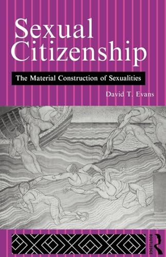 Sexual Citizenship: The Material Construction of Sexualities