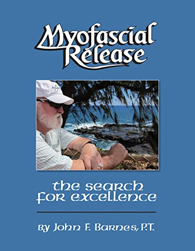 Myofascial Release (The Search for Excellence: A Comprehensive Evaluatory and Treatment Approach)