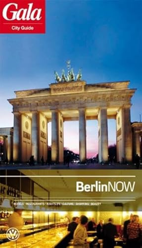 Berlin NOW, GALA City Guide. Hotels / Restaurants / Nightlife / Culture / Shopping / Beauty