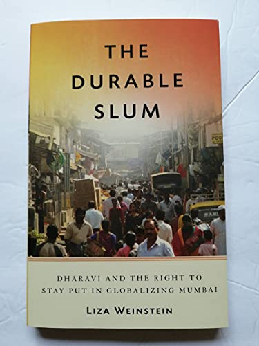 The Durable Slum: Dharavi and the Right to Stay Put in Globalizing Mumbai: Dharavi and the Right to Stay Put in Globalizing Mumbai Volume 23 (Globalization and Community, Band 23)