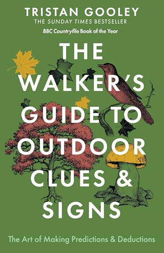 The Walker's Guide to Outdoor Clues and Signs: The bestselling classic that transforms how you see the world around you - a must-read this summer for all nature lovers