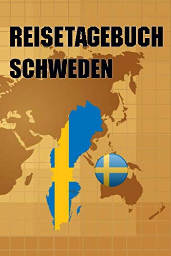 Reisetagebuch Schweden: Reise - Journal mit Listen und vorgefertigten Seiten zum Eintragen von Highlights und Erlebnissen