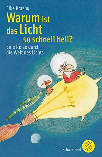 Warum ist das Licht so schnell hell?: Eine Reise durch die Welt des Lichts (Fischer Schatzinsel)