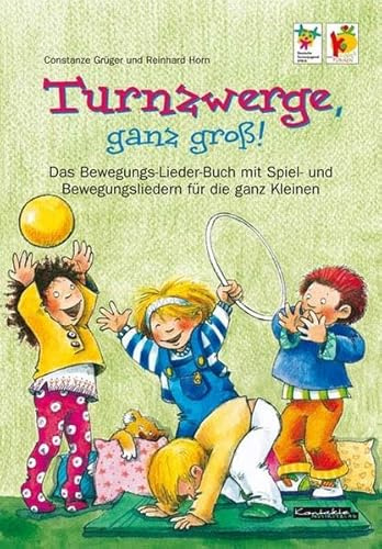 Turnzwerge, ganz groß!: Spiel- und Bewegungslieder für die ganz Kleinen!