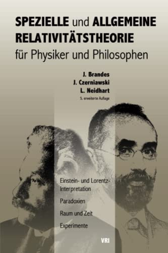 Spezielle und Allgemeine Relativitätstheorie für Physiker und Philosophen: Einstein- und Lorentz-Interpretation, Paradoxien, Raum und Zeit, Experimente