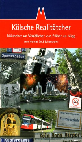 Kölsche Realitätcher: Rüümcher un Verzällcher vun fröher un hügg