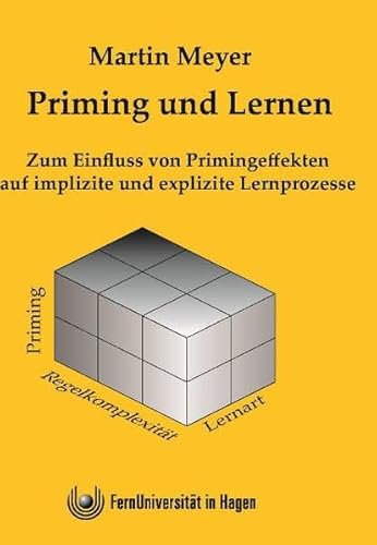 Priming und Lernen: Zum Einfluss von Primingeffekten auf implizite und explizite Lernprozesse