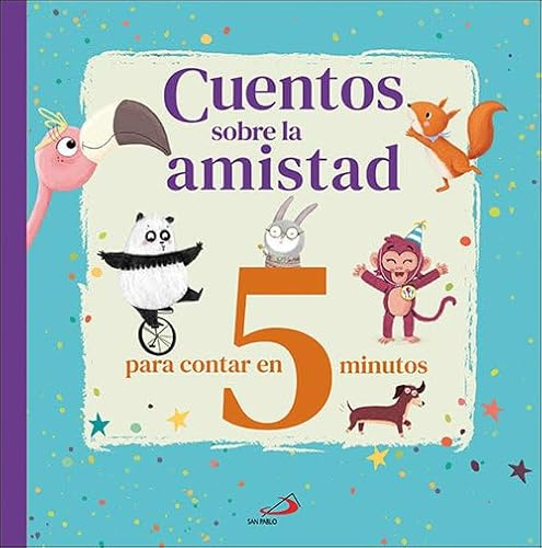 Cuentos sobre la amistad: para contar en 5 minutos. (Cuentos y ficción)