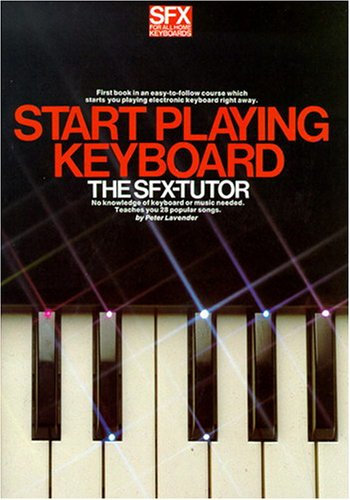 SFX Start Playing Keyboard: The SFX Tutor (SFX for all home keyboards)