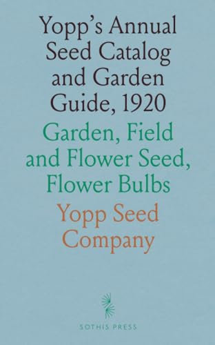 Yopp's Annual Seed Catalog and Garden Guide, 1920: Garden, Field and Flower Seed, Flower Bulbs
