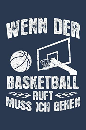 Wenn der Basketball ruft muss ich gehen: Notizbuch / Notizheft für Basketball-Fan Basketballer-in Basketballspieler-in Basketball-Fan A5 (6x9in) dotted Punktraster