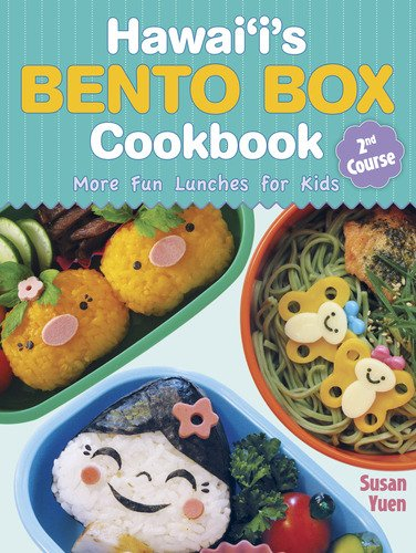 Hawaii's Bento Box Cookbook: More for Lunches for Kids, 2nd Course