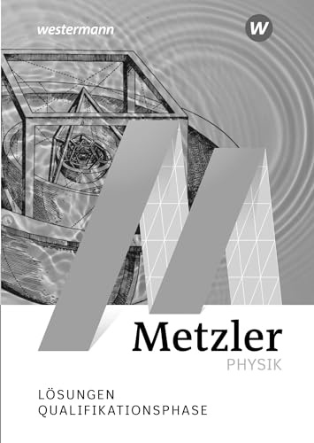 Metzler Physik SII - Ausgabe 2022: Qualifikationsphase Lösungen