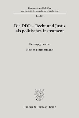 Die DDR - Recht und Justiz als politisches Instrument. Mit Tab. (Dokumente und Schriften der Europäischen Akademie Otzenhausen; EAO 89)