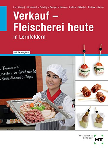 Verkauf - Fleischerei heute: in Lernfeldern: Mit Fachenglisch