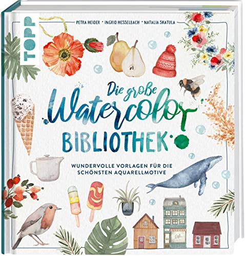 Die große Watercolor Bibliothek: Wundervolle Vorlagen für die schönsten Aquarellmotive