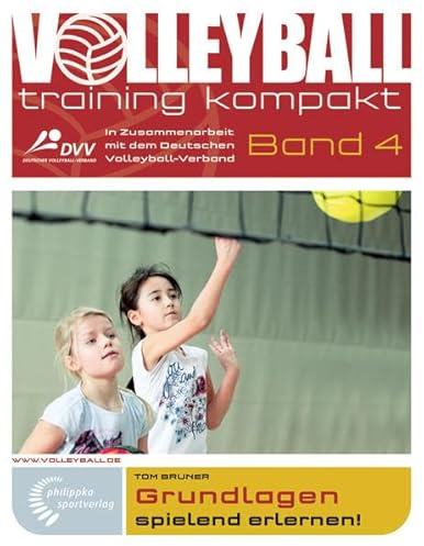 Grundlagen spielend erlernen!: In Zusammenarbeit mit dem Deutschen Volleyball-Verband (volleyballtraining kompakt)