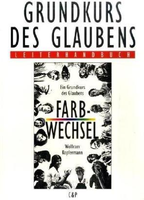 Farbwechsel. Ein Grundkurs des Glaubens. Leiterhandbuch: Leiterhandbuch zu 'Farbwechsel'