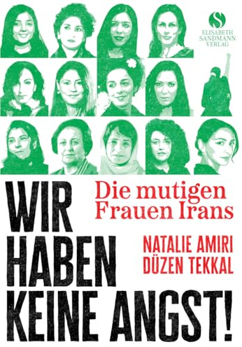 Die mutigen Frauen Irans: Wir haben keine Angst! | Mit Texten der Friedensnobelpreisträgerin Narges Mohammadi