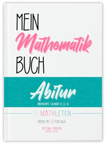Mein Mathematik Buch | Abitur und Oberstufe | Klasse 11, 12, 13: Analysis + Stochastik + Analytische Geometrie + Lineare Algebra (Gesamtausgabe)