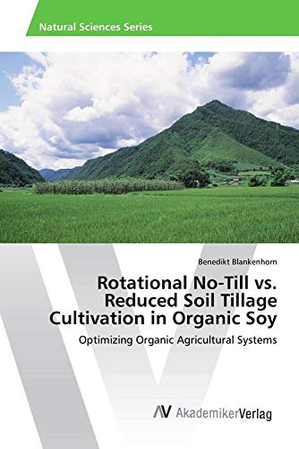 Rotational No-Till vs. Reduced Soil Tillage Cultivation in Organic Soy: Optimizing Organic Agricultural Systems