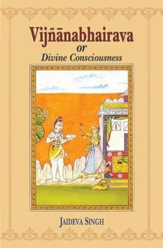 Vijnana-bhairava or Divine Consciousness: A Treasury of 112 Types of Yoga