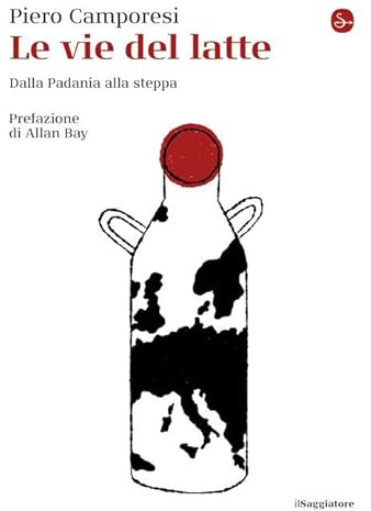 Le vie del latte. Dalla Padania alla steppa