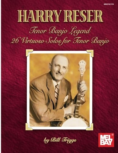 Harry Reser -Tenor Banjo Legend: 26 Virtuoso Solos for Tenor Banjo