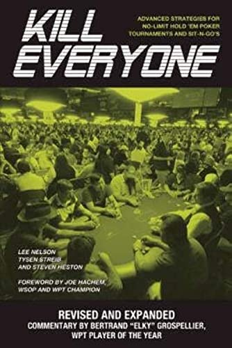 Kill Everyone: Advanced Strategies for No-limit Hold 'em Poker Tournaments and Sit-n-go's