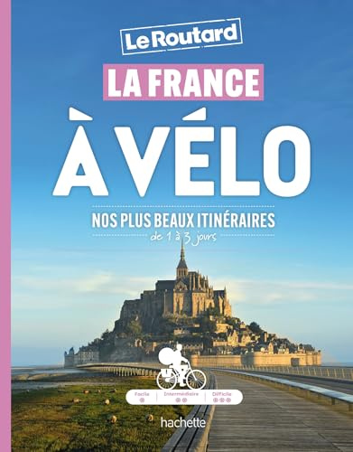 La France à vélo: Nos plus beaux itinéraires de 1 à 3 jours