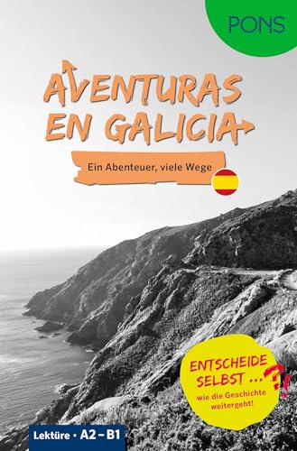 PONS “Entscheide selbst …“-Lektüre Spanisch A2-B1 - Aventuras en Galicia: Ein Abenteuer - viele Wege - Entscheide selbst, wie die Geschichte weitergeht!