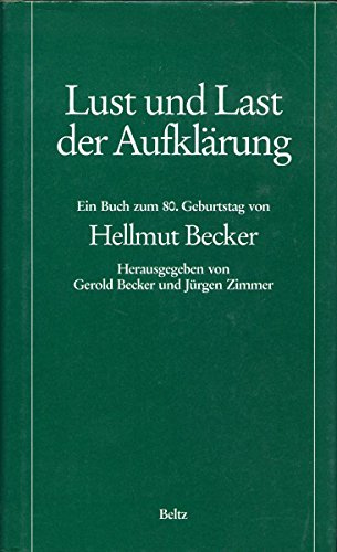 Lust und Last der Aufklärung: Ein Buch zum 80. Geburtstag von Hellmut Becker