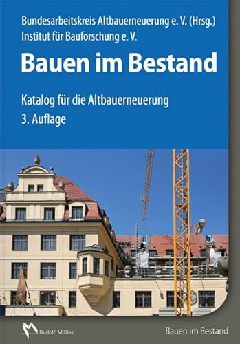 Bauen im Bestand: Katalog für die Altbauerneuerung.