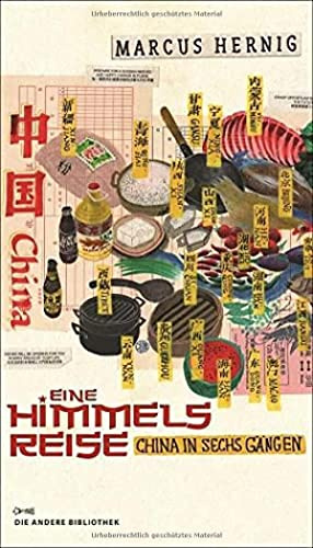 Eine Himmelsreise: China in sechs Gängen: China in sechs Gängen | Limitierte, nummerierte Originalausgabe im Schuber (Die Andere Bibliothek, Band 330)