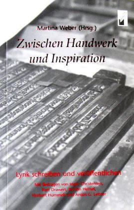 Zwischen Handwerk und Inspiration. Lyrik schreiben und veröffentlichen