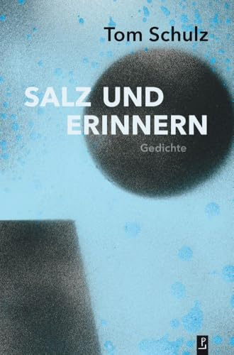 Salz und Erinnern: Gedichte