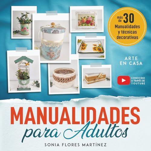 El Libro de Manualidades para Adultos: Más de 30 manualidades creativas y técnicas decorativas con reciclaje y diferentes materiales para hacer en ... paso detallado y video para cada proyecto DIY