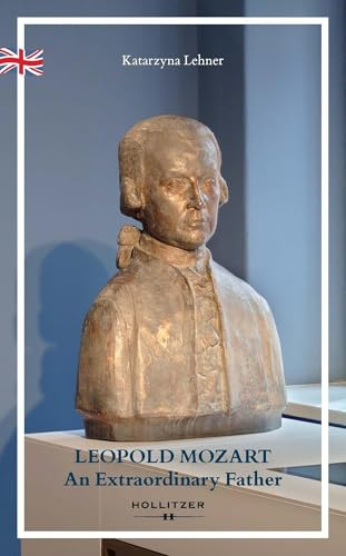 LEOPOLD MOZART: An Extraordinary Father