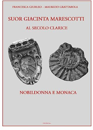 Suor Giacinta Marescotti, al secolo Clarice. Nobildonna e monaca