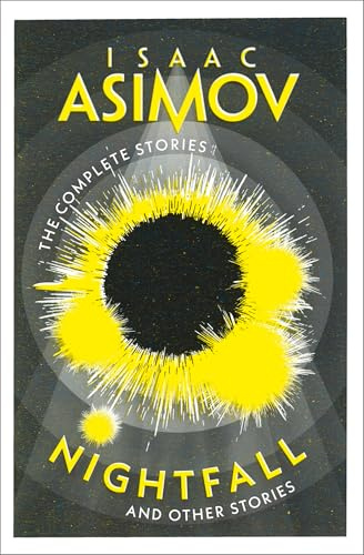 Nightfall: A classic collection of sci-fi short stories (The Complete Stories)